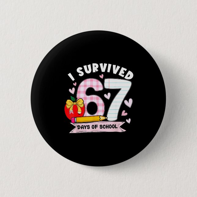 I Survived 67 Days Of School Student Humor Design  6 Cm Round Badge (Front)