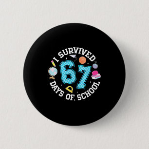 I Survived 67 Days Of School Student Humor Design  6 Cm Round Badge