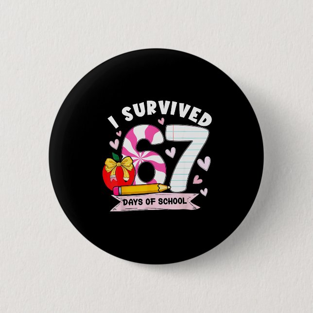 I Survived 67 Days Of School Student Humor Design  6 Cm Round Badge (Front)