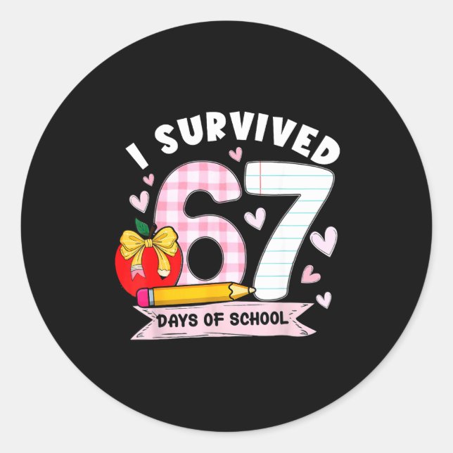 I Survived 67 Days Of School Student Humor Design  Classic Round Sticker (Front)