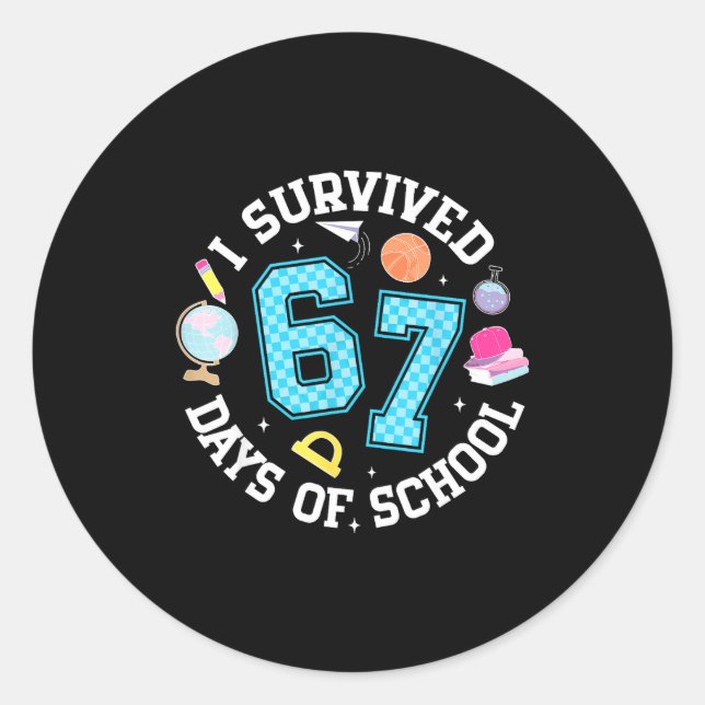 I Survived 67 Days Of School Student Humor Design  Classic Round Sticker (Front)