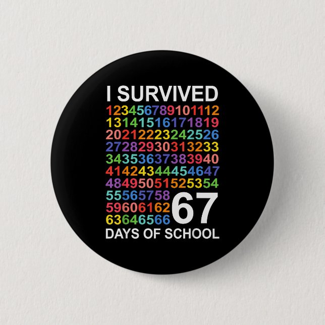 I Survived 67 Days Of School Students Teacher Numb 6 Cm Round Badge (Front)