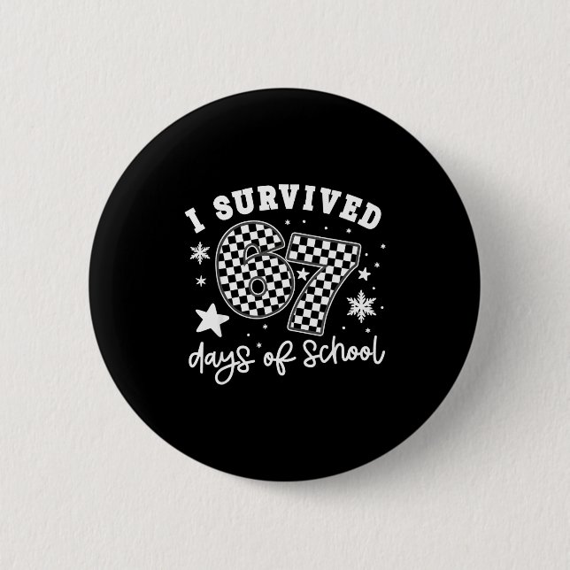 I Survived 67 Days Of School Students Teachers 100 6 Cm Round Badge (Front)
