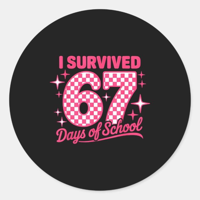 I Survived 67 Days Of School Students Teachers 100 Classic Round Sticker (Front)