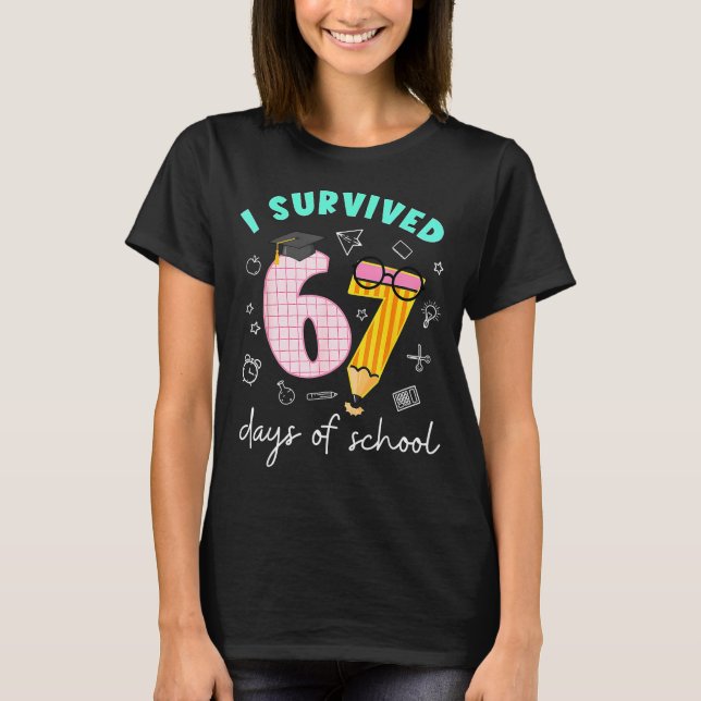 I Survived 67 Days Of School Students Teachers 100 T-Shirt (Front)