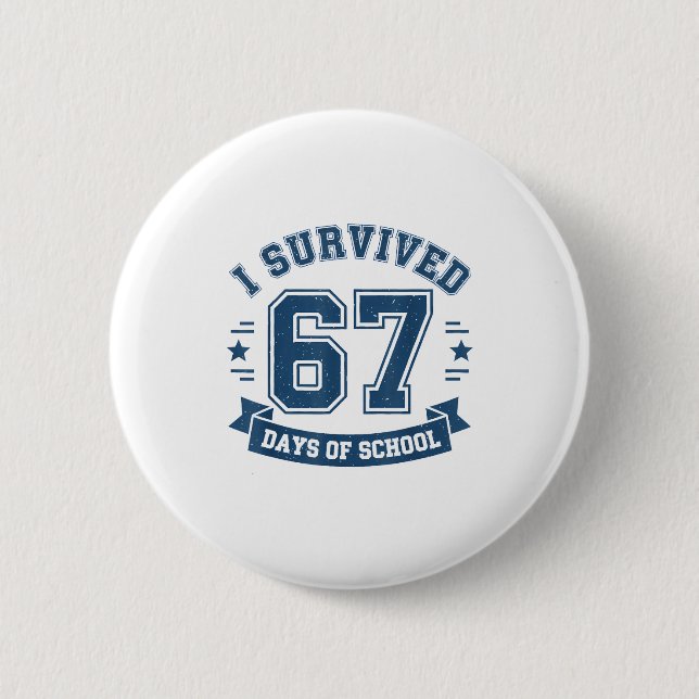 I Survived 67 Days Of School Students Teachers 67  6 Cm Round Badge (Front)