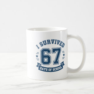 I Survived 67 Days Of School Students Teachers 67  Coffee Mug