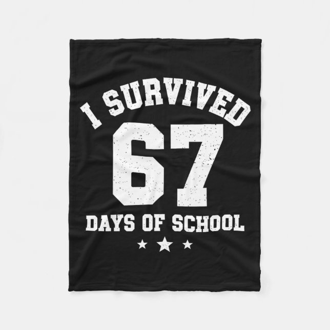 I Survived 67 Days Of School Students Teachers 67  Fleece Blanket (Front)