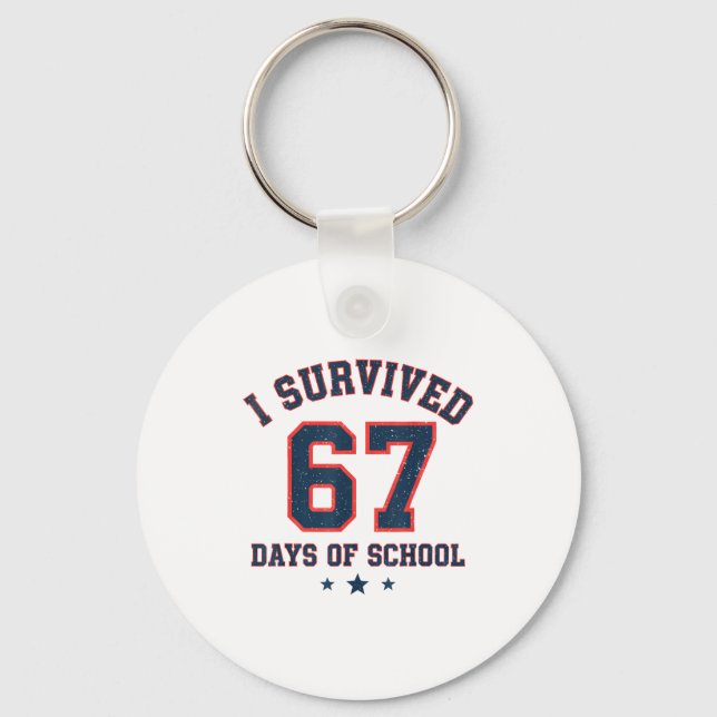 I Survived 67 Days Of School Students Teachers 67  Key Ring (Front)