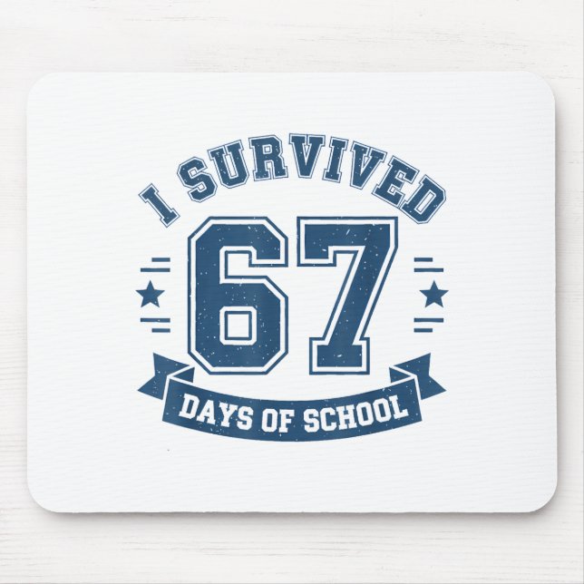 I Survived 67 Days Of School Students Teachers 67  Mouse Mat (Front)