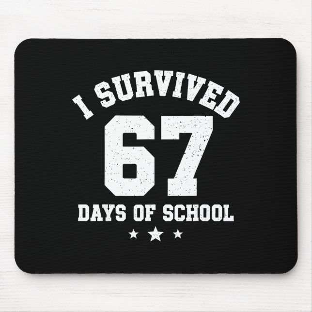 I Survived 67 Days Of School Students Teachers 67  Mouse Mat (Front)