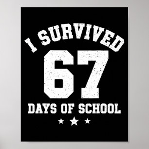 I Survived 67 Days Of School Students Teachers 67 Poster