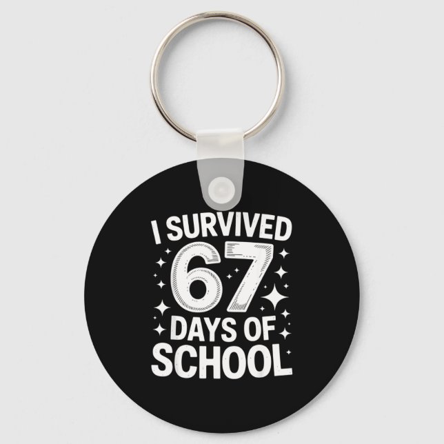 I Survived 67 Days Of School Students Teachers 6 7 Key Ring (Front)