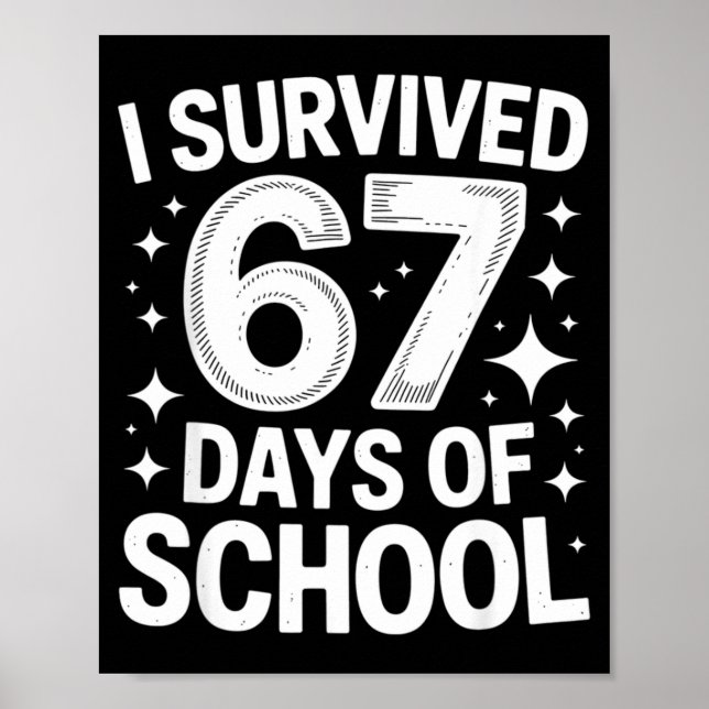 I Survived 67 Days Of School Students Teachers 6 7 Poster (Front)