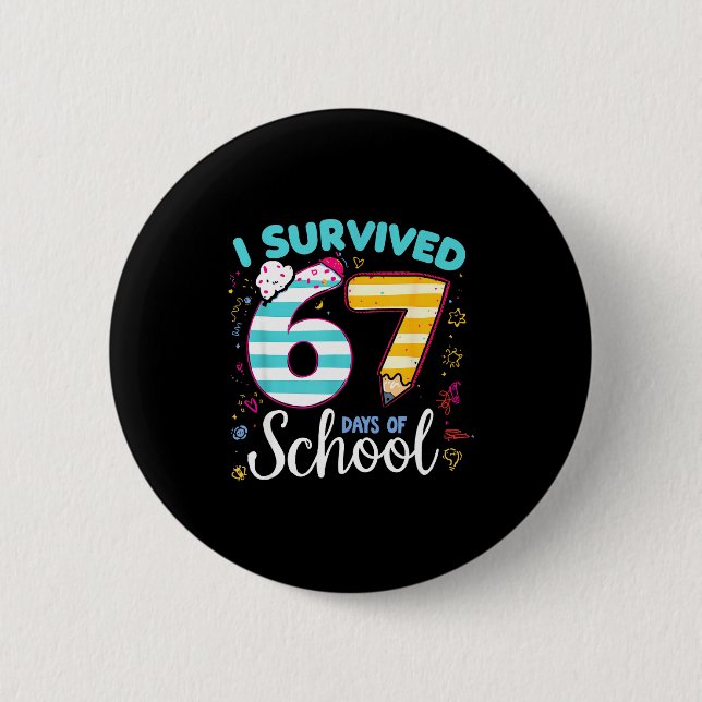 I Survived 67 Days Of School Students Teachers Cut 6 Cm Round Badge (Front)