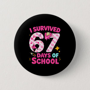 I Survived 67 Days Of School Students Teachers Cut 6 Cm Round Badge