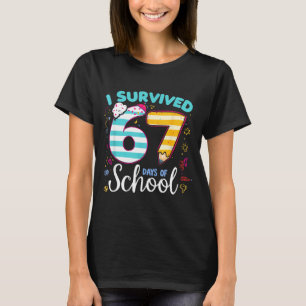 I Survived 67 Days Of School Students Teachers Cut T-Shirt