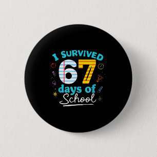 I Survived 67 Days Of School Students Teachers Six 6 Cm Round Badge