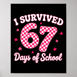 I Survived 67 Days Of School Teacher Kids Six Seve Poster