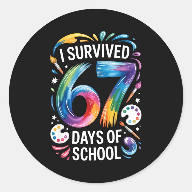 I Survived 67 Days Of School Teacher Painting 6 7  Classic Round Sticker (Front)
