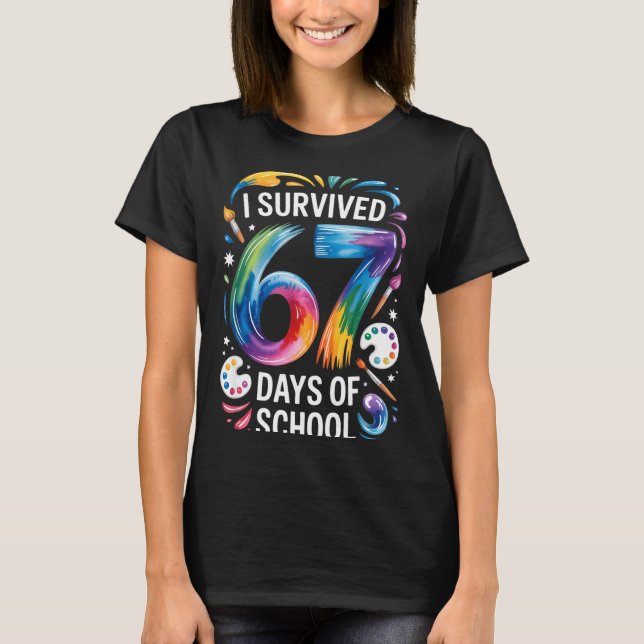 I Survived 67 Days Of School Teacher Painting 6 7  T-Shirt (Front)