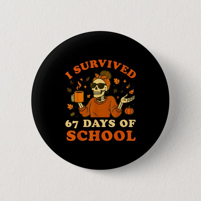 I Survived 67 Days Of School Teacher Skeleton Funn 6 Cm Round Badge (Front)