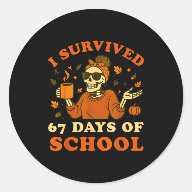 I Survived 67 Days Of School Teacher Skeleton Funn Classic Round Sticker (Front)