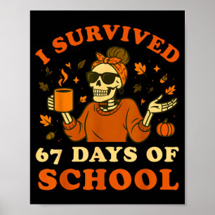 I Survived 67 Days Of School Teacher Skeleton Funn Poster