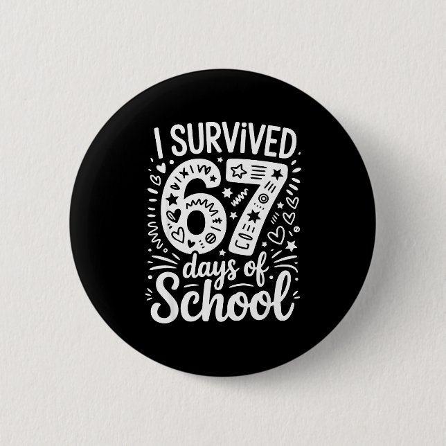 I Survived 67 Days Of School Teacher Student Six S 6 Cm Round Badge (Front)