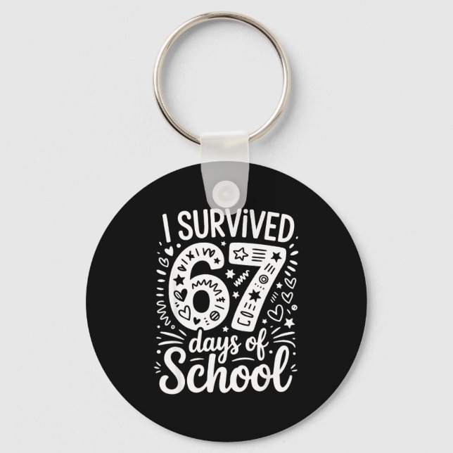 I Survived 67 Days Of School Teacher Student Six S Key Ring (Front)