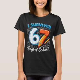 I Survived 67 Days Of School Teacher Student Six S T-Shirt