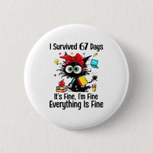 I Survived 67 Days Of School Teacher Students Cat 6 Cm Round Badge
