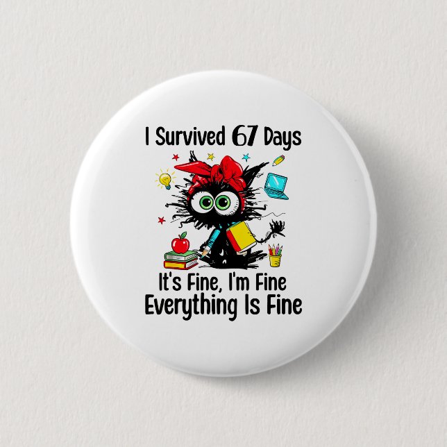 I Survived 67 Days Of School Teacher Students Cat  6 Cm Round Badge (Front)