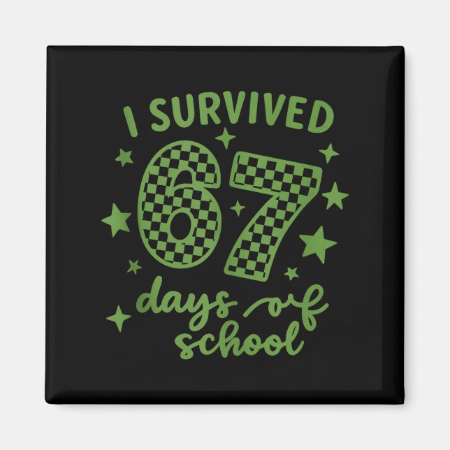 I Survived 67 Days Of School Teachers Student, Fun Magnet (Front)