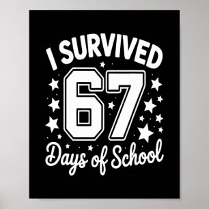 I Survived 67 Days Of School Teachers Students 1 Poster