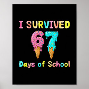 I Survived 67 Days Of School Teachers Students 67 Poster
