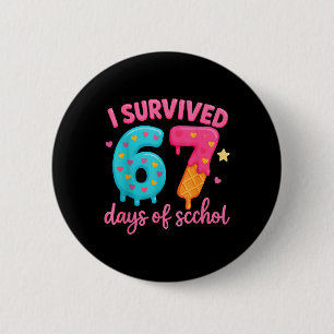 I Survived 67 Days Of School Teachers Students _6 6 Cm Round Badge