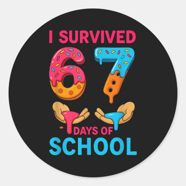I Survived 67 Days Of School Teachers Students 6 7 Classic Round Sticker (Front)