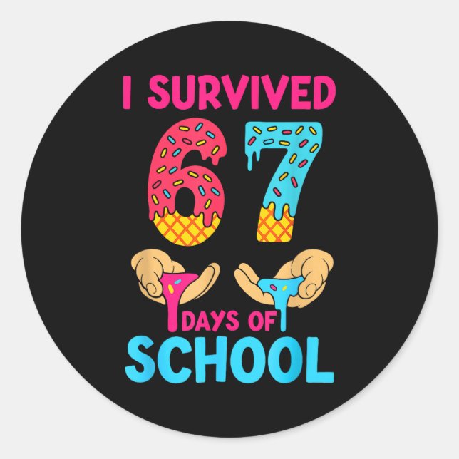 I Survived 67 Days Of School Teachers Students 6 7 Classic Round Sticker (Front)