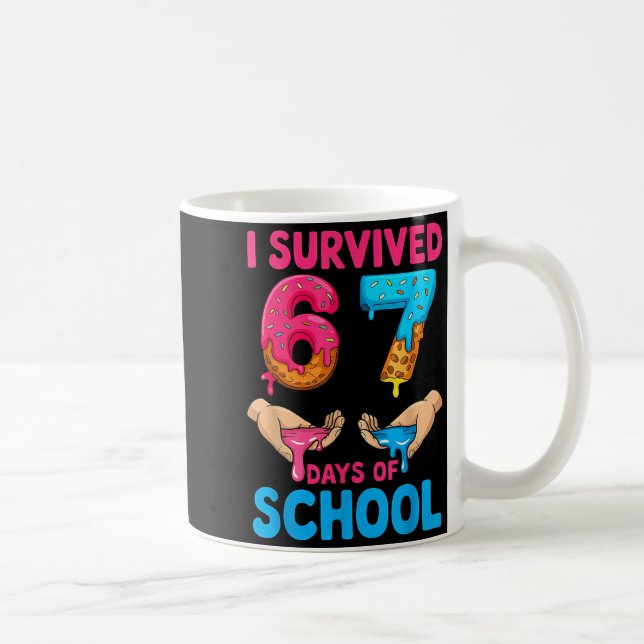 I Survived 67 Days Of School Teachers Students 6 7 Coffee Mug (Right)
