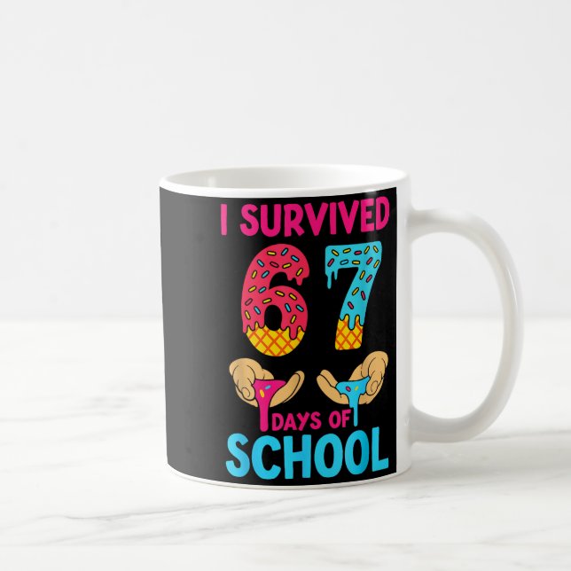 I Survived 67 Days Of School Teachers Students 6 7 Coffee Mug (Right)