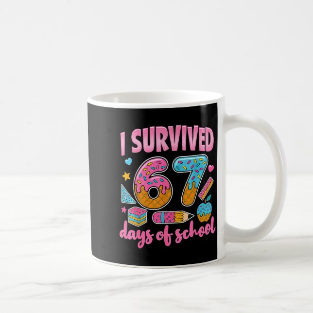 I Survived 67 Days Of School Teachers Students 6 7 Coffee Mug (Right)