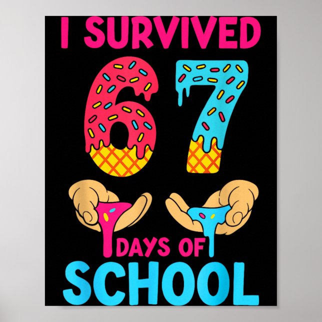 I Survived 67 Days Of School Teachers Students 6 7 Poster (Front)