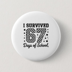 I Survived 67 Days Of School Teachers Students  6 Cm Round Badge