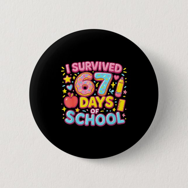 I Survived 67 Days Of School Teachers Students  6 Cm Round Badge (Front)