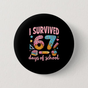 I Survived 67 Days Of School Teachers Students 6 Cm Round Badge