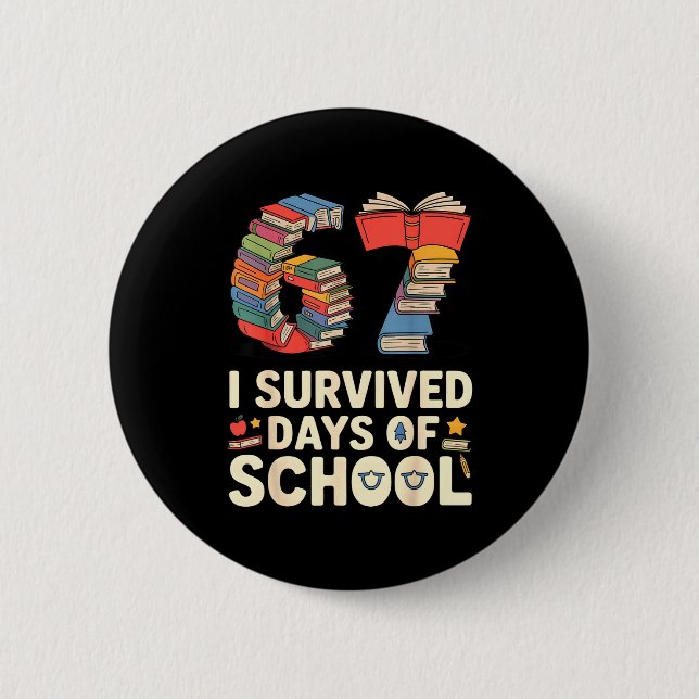 I Survived 67 Days Of School - Teachers Students B 6 Cm Round Badge (Front)