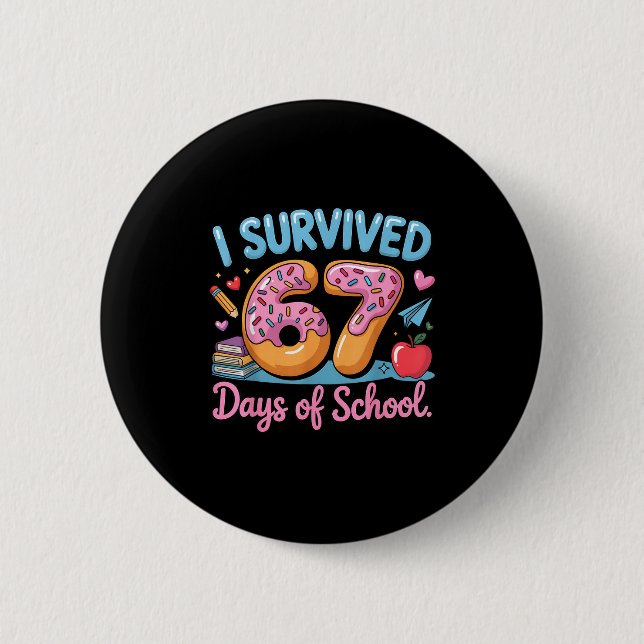 I Survived 67 Days Of School - Teachers Students D 6 Cm Round Badge (Front)
