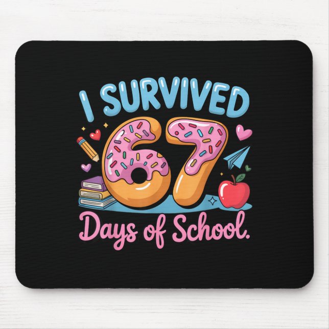 I Survived 67 Days Of School - Teachers Students D Mouse Mat (Front)