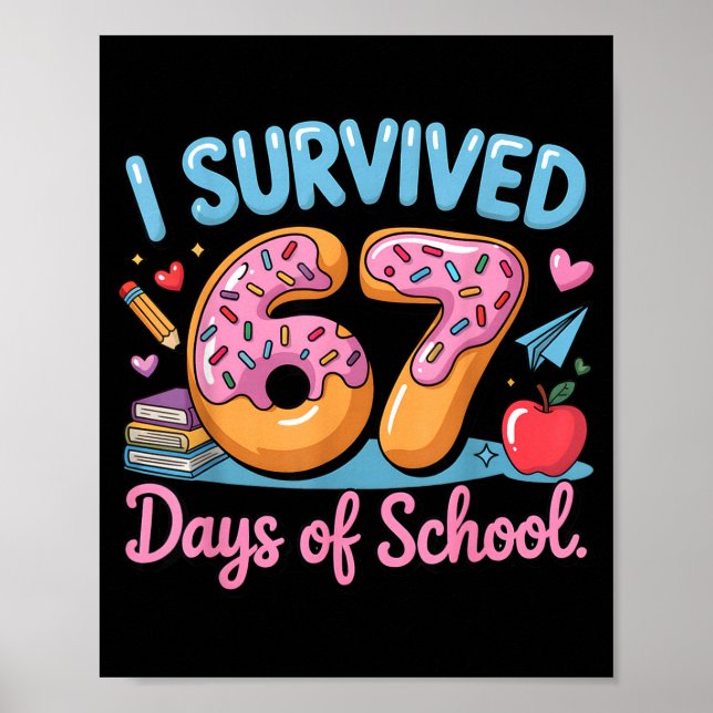 I Survived 67 Days Of School - Teachers Students D Poster (Front)
